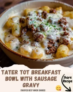 Tater Tots and Sausage Gravy